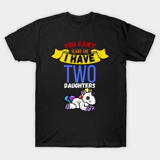 You Can't Scare Me I Have Two Daugthers T-Shirt